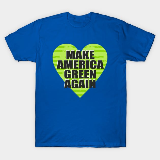 Make America Green Again T-Shirt by Dale Preston Design